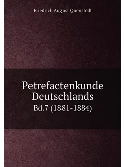 Petrefactenkunde Deutschlands. Bd.7 (