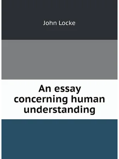 An essay concerning human understanding