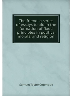 The friend a series of essays to aid