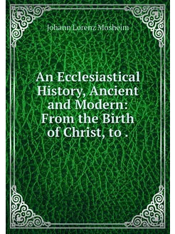 An Ecclesiastical History, Ancient an