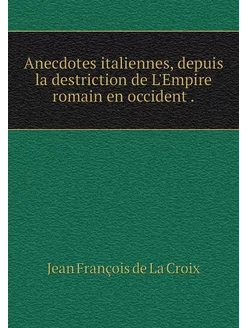 Anecdotes italiennes, depuis la destr