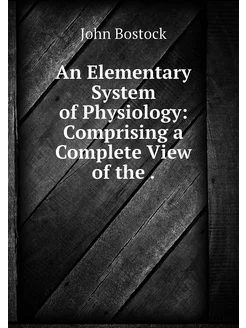 An Elementary System of Physiology C