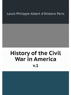 History of the Civil War in America. v.1