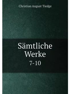 Sämtliche Werke. 7-10