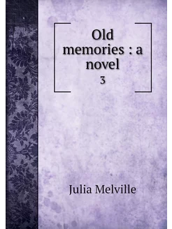 Old memories a novel. 3