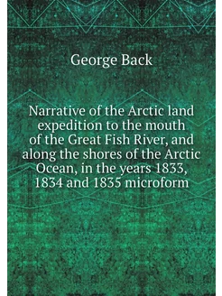 Narrative of the Arctic land expediti