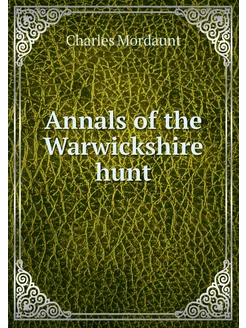 Annals of the Warwickshire hunt