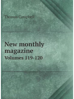 New monthly magazine. Volumes 119-120