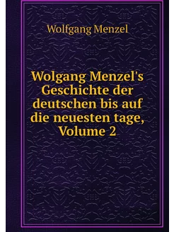 Wolgang Menzel's Geschichte der deuts