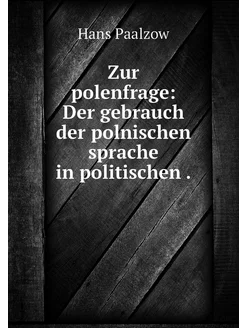 Zur polenfrage Der gebrauch der poln