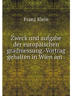 Zweck und aufgabe der europäischen gradmessung.-Vort