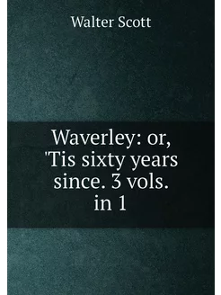 Waverley or, 'Tis sixty years since