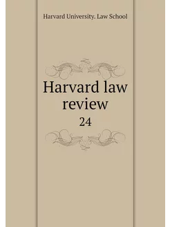 Harvard law review. 24