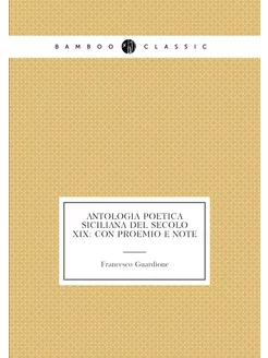 Antologia poetica siciliana del secolo XIX con proe