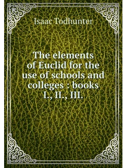 The elements of Euclid for the use of