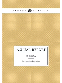 Annual Report. 1886 pt.2