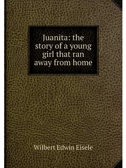 Juanita the story of a young girl th