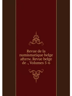 Revue de la numismatique belge afterw