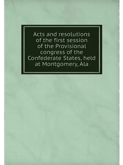 Acts and resolutions of the first ses