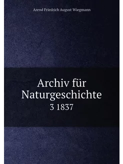 Archiv für Naturgeschichte. 3 1837