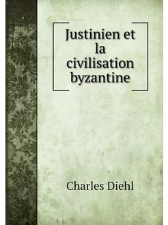 Justinien et la civilisation byzantine