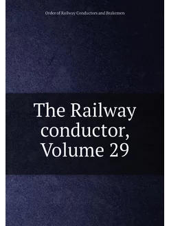 The Railway conductor, Volume 29