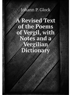 A Revised Text of the Poems of Vergil