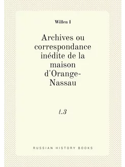 Archives ou correspondance inédite d