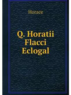 Q. Horatii Flacci Eclogal