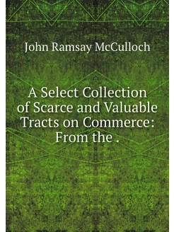 A Select Collection of Scarce and Val