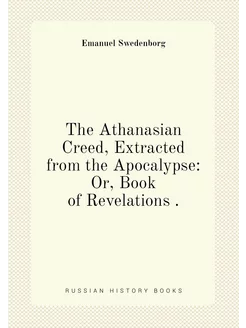 The Athanasian Creed, Extracted from the Apocalypse