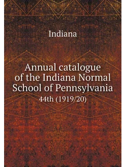 Annual catalogue of the Indiana Norma