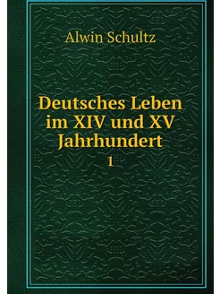 Deutsches Leben im XIV und XV Jahrhun