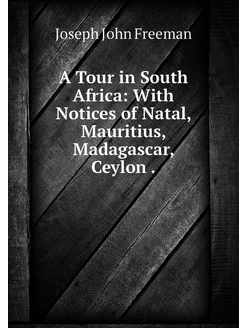 A Tour in South Africa With Notices