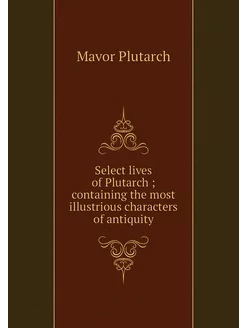 Select lives of Plutarch containing