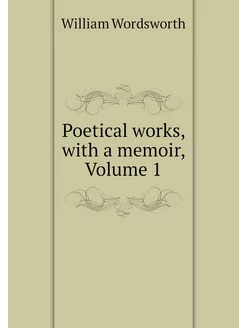 Poetical works, with a memoir, Volume 1