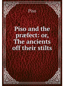 Piso and the præfect or, The ancient