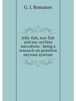 Jelly-fish, star-fish and sea-urchins