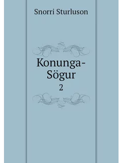 Konunga-Sögur. 2