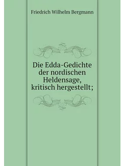 Die Edda-Gedichte der nordischen Held