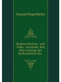 Baierns Kirchen- und Volks- Zustände