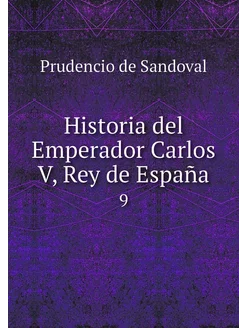 Historia del Emperador Carlos V, Rey