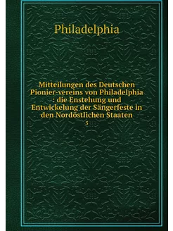 Mitteilungen des Deutschen Pionier-vereins von Phila