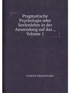 Pragmatische Psychologie oder Seelenlehre in der Anw