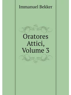 Oratores Attici, Volume 3