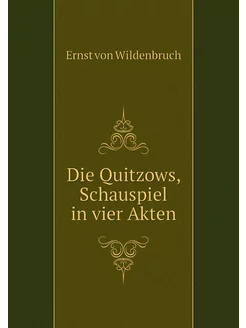 Die Quitzows, Schauspiel in vier Akten