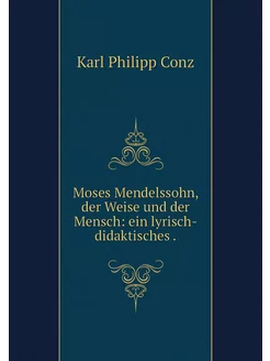 Moses Mendelssohn, der Weise und der