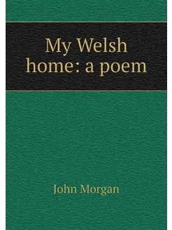 My Welsh home a poem