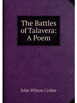 The Battles of Talavera A Poem