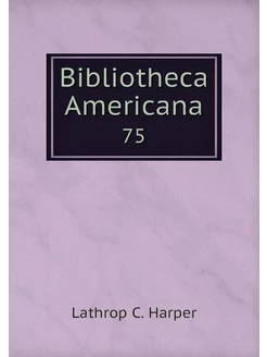 Bibliotheca Americana. 75